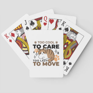 Te cool om te verzorgen, te lui om te bewegen - Re Pokerkaarten