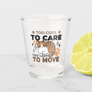 Te cool om te verzorgen, te lui om te bewegen - Re Shot Glas
