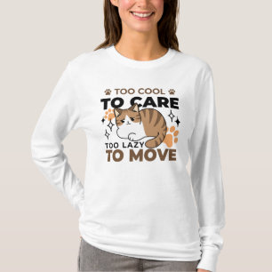 Te cool om te verzorgen, te lui om te bewegen - Re T-shirt