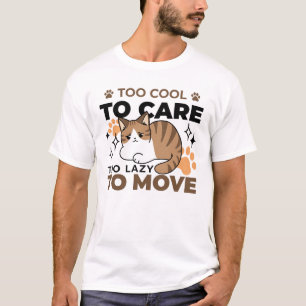 Te cool om te verzorgen, te lui om te bewegen - Re T-shirt