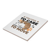 Te cool om te verzorgen, te lui om te bewegen - Re Tegeltje (Zijkant)