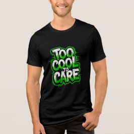 Te Cool Om Te Zorgen — T-shirt Met Krachtige Typog
