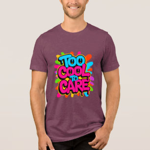 Te Cool Om Te Zorgen — T-shirt Met Krachtige Typog