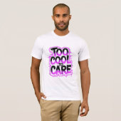 Te Cool Om Te Zorgen — T-shirt Met Krachtige Typog (Voorkant volledig)