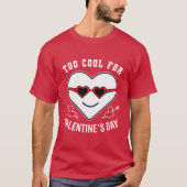 Te Cool Voor Anti Valentijnsdag Viering T-shirt (Voorkant)