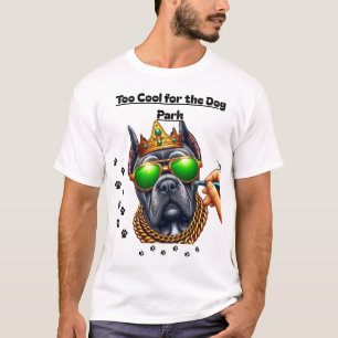 Te cool voor de hondenpark-hondenliefhebberT-Shirt T-shirt