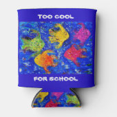 Te cool voor School Can Koozie (Voorkant)