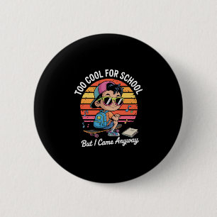 Te Cool Voor School Maar Ik Kwam Toch Naar School Ronde Button 5,7 Cm