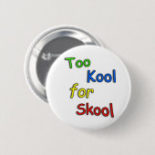 Te cool voor school ronde button 5,7 cm (Voorkant /achterkant)