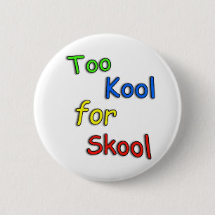 Te cool voor school ronde button 5,7 cm