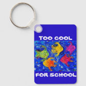 Te cool voor School Sleutelhanger (Voorkant)