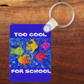 Te cool voor School Sleutelhanger (Achterkant)