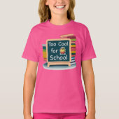 Te cool voor school Terug naar school student T-shirt (Voorkant)