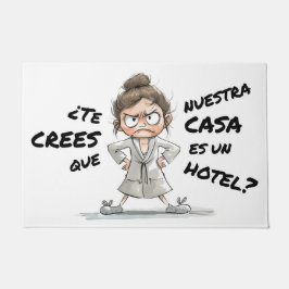 ¿Te crees que esta casa es un hotel? Deurmat