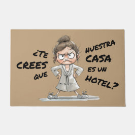 ¿Te crees que esta casa es un hotel? Deurmat