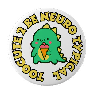 Te Cute om Neuro Typisch te zijn Speld Ronde Button 4,0 Cm