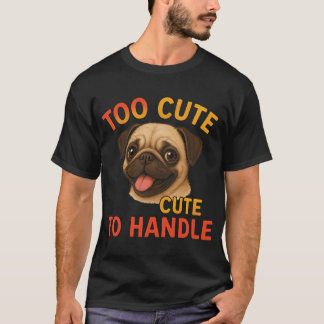 Te Cute Om Te Behandelen Schattige Pug Hond Illust T-shirt