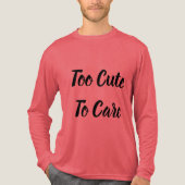 Te Cute Om Te Verzorgen Trend T-Shirt (Voorkant volledig)