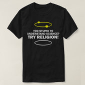 Te dom om wetenschap te begrijpen Probeer religie T-shirt (Design voorkant)