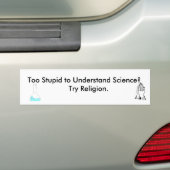 Te dom om wetenschap te begrijpen, religie probere bumpersticker (Op auto)