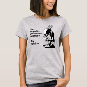 Te dom voor de wetenschap? Probeer religie T-shirt