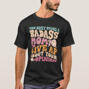 Te druk om een baasmoeder te zijn om je te ontslaa t-shirt