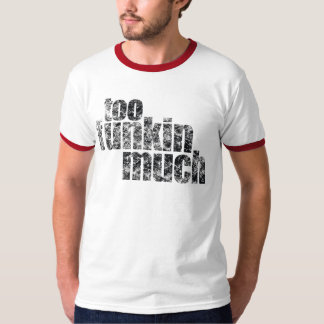 Te Funkin veel... T-shirt