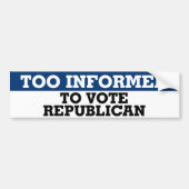 Te geïnformeerd om te stemmen tegen republikeinse  bumpersticker (Voorkant)