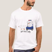 Te Gekke Funny Goose Police Humor T-shirt (Voorkant)