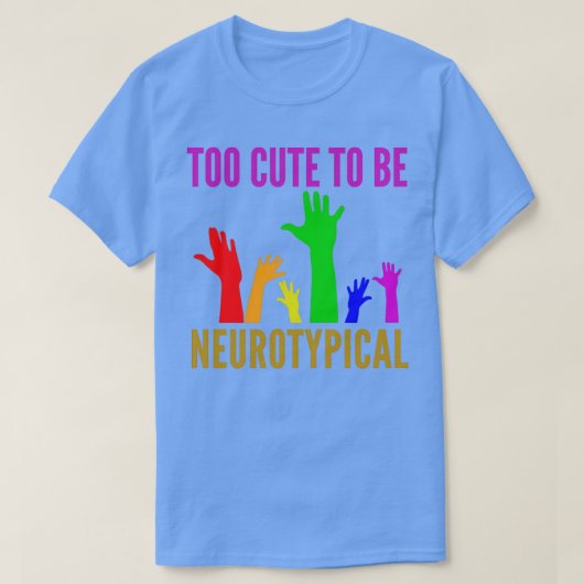 Te gemakkelijk om neurotypisch te zijn 3 t-shirt (Design voorkant)