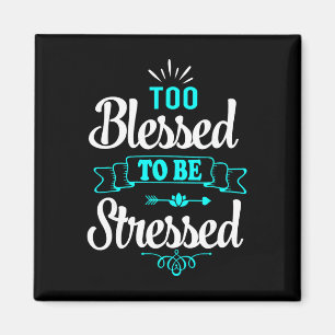 Te gezegend om gestrest te zijn, Motivatie , Yoga Magneet