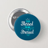 Te gezegend om gestrest te zijn, Motivatie , Yoga Ronde Button 5,7 Cm (Voorkant /achterkant)