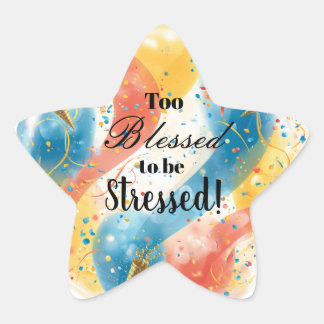 Te gezegend om gestrest te zijn ster sticker