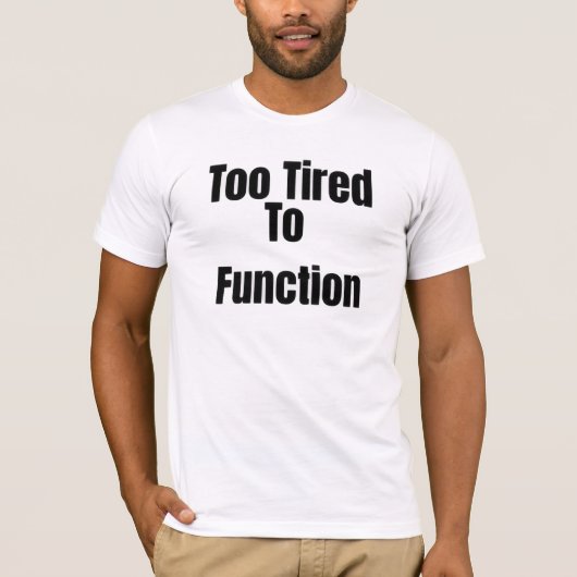 Te Grappig T-Shirt Om Te Functioneren (Voorkant)