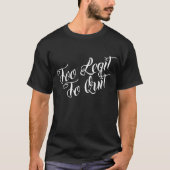 Te groot om te stoppen t-shirt (Voorkant)