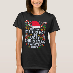 Te heet lelijke kersttrui grappig Kerstmis mannen T-shirt