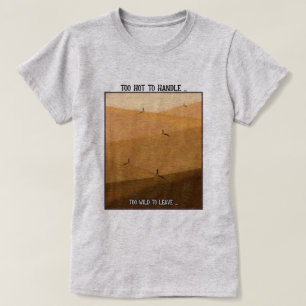 Te Heet Om Aan Te Paken Te Wild Om Te Verlaten Woe T-shirt