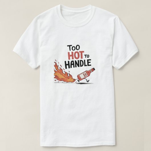 Te heet om aan te pakken t-shirt (Design voorkant)