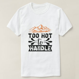 Te heet om aan te pakken t-shirt