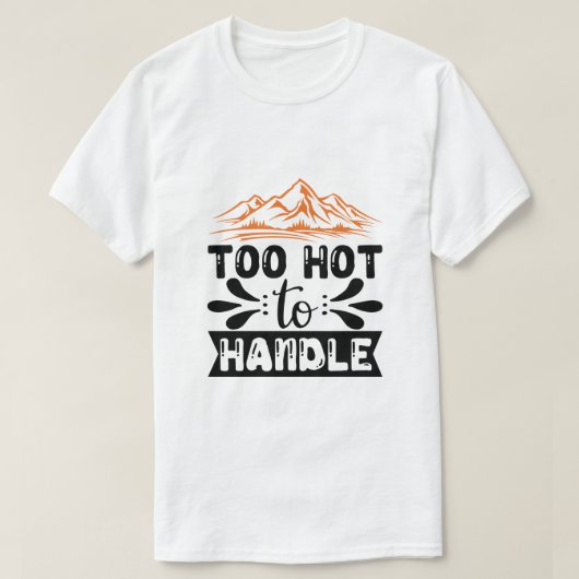 Te heet om aan te pakken t-shirt (Design voorkant)