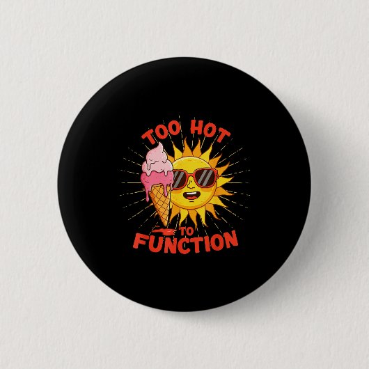 Te heet om grappig te functioneren zomer hittegolf ronde button 5,7 cm (Voorkant)