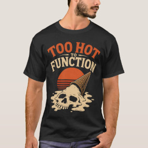 Te Heet om te Functioneren Smeltende Schedel Ijs T-shirt