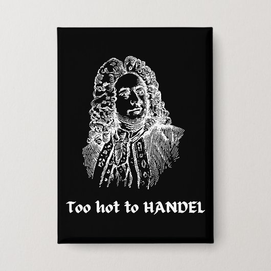 Te heet om te HANDEL Grappige klassieke muziekcomp Button (Voorkant)
