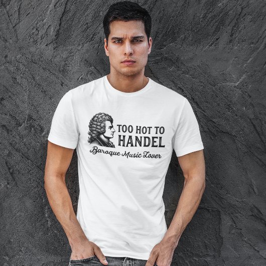 Te heet om te handelen - Barokmuziekliefhebber T-shirt