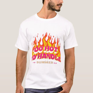 Te heet om te hanteren - Bold Summer Confidence Qu T-shirt
