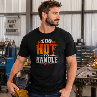 Te heet om te hanteren Las shirt Grappige lasser t