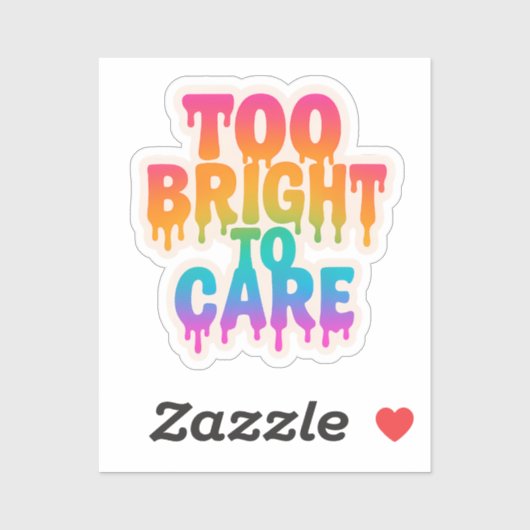 Te helder om te verzorgen – Neon Drip Typografie m Sticker (Vel)