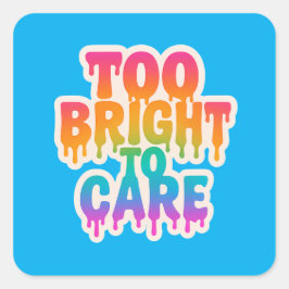 Te helder om te verzorgen – Neon Drip Typografie m Vierkante Sticker