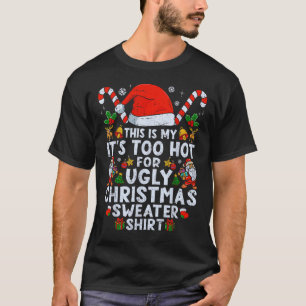 Te hete lelijke kersttrui grappig t-shirt