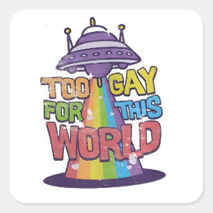 Te homo voor deze wereld Grappige LGBT Alines UFO Vierkante Sticker